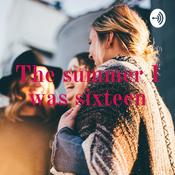 Podcast The summer I was sixteen