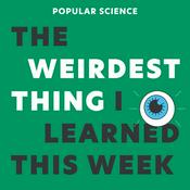 Podcast The Weirdest Thing I Learned This Week