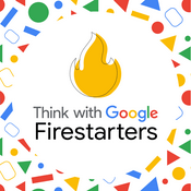 Podcast Think with Google Firestarters