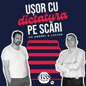 Podcast Ușor cu dictatura pe scări