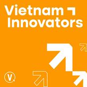 Podcast Vietnam Innovators (Tiếng Việt)