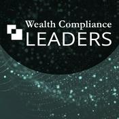 Podcast Wealth Compliance Leaders