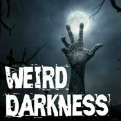 Podcast Weird Darkness: Stories of the Paranormal, True Crime, Legends, Lore, Mysterious, Macabre, Unsolved