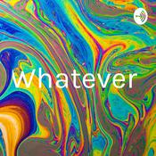 Podcast Whatever