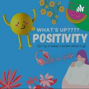 Podcast What's Up???? Positivity