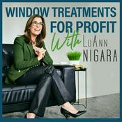 Podcast Window Treatments for Profit with LuAnn Nigara