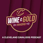 Podcast Wine & Gold Radio: A Cleveland Cavaliers Podcast