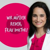 Podcast Wir müssen reden, Frau Doktor!