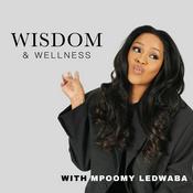 Podcast Wisdom & Wellness with Mpoomy Ledwaba