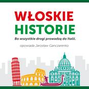 Podcast Włoskie historie. Bo wszystkie drogi prowadzą do Italii.