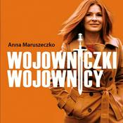 Podcast Wojowniczki & Wojownicy/Anna Maruszeczko