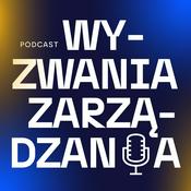 Podcast Wyzwania Zarządzania – Podcast dla Menedżerek i Menedżerów 🎧