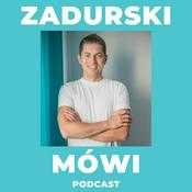 Podcast Zadurski Mówi