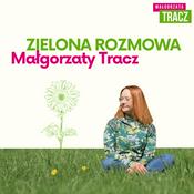 Podcast Zielona Rozmowa Małgorzaty Tracz