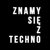 Podcast Znamy się z Techno Podcast