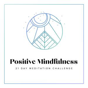 Słuchaj 21 Day Positive Mindfulness Meditation Challenge w aplikacji