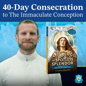 Słuchaj 40-Day Consecration to the Immaculate Conception with Fr. Thaddaeus Lancton, MIC w aplikacji