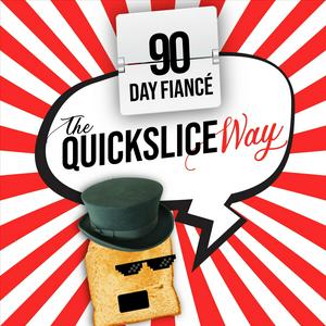 Słuchaj 90 Day Fiance TheQuickSlice Way w aplikacji