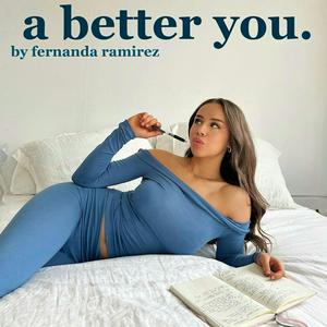 Słuchaj A Better You by Fernanda Ramirez w aplikacji