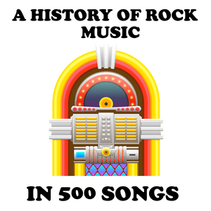 Słuchaj A History of Rock Music in 500 Songs w aplikacji