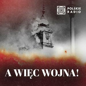 Słuchaj A więc wojna! Wrzesień 1939 roku w archiwach Polskiego Radia w aplikacji