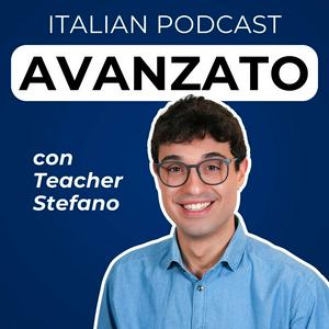 Słuchaj Advanced Italian Podcast | Italiano per avanzati con Teacher Stefano w aplikacji