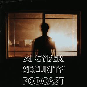 Słuchaj Ai Cyber Security Podcast w aplikacji