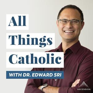 Słuchaj All Things Catholic with Dr. Edward Sri w aplikacji