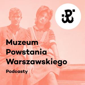 Słuchaj Podcasty Muzeum Powstania Warszawskiego w aplikacji