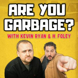 Słuchaj Are You Garbage? Comedy Podcast w aplikacji