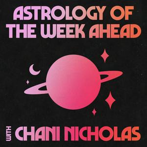 Słuchaj Astrology of the Week Ahead with Chani Nicholas w aplikacji