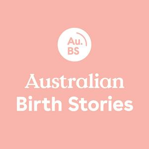 Słuchaj Australian Birth Stories w aplikacji