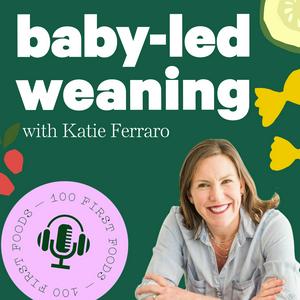 Słuchaj Baby-Led Weaning with Katie Ferraro w aplikacji