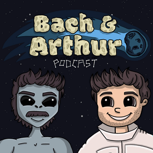 Słuchaj Bach and Arthur Podcast w aplikacji