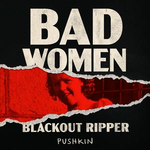 Słuchaj Bad Women: The Blackout Ripper w aplikacji