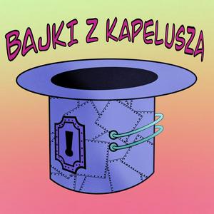 Słuchaj Bajki z kapelusza w aplikacji