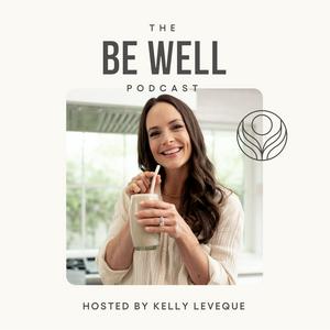 Słuchaj Be Well by Kelly Leveque w aplikacji