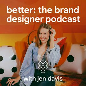 Słuchaj Better: The Brand Designer Podcast w aplikacji