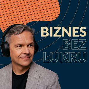 Słuchaj Biznes bez Lukru w aplikacji