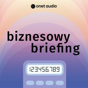 Słuchaj Biznesowy Briefing w aplikacji