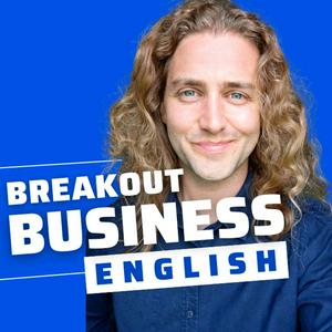 Słuchaj Breakout Business English - Improve your vocabulary and confidence using English at work. w aplikacji