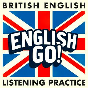 Słuchaj British English Listening Practice - English Go! Podcast w aplikacji