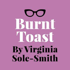 Słuchaj Burnt Toast by Virginia Sole-Smith w aplikacji