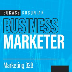 Słuchaj Business Marketer - marketing B2B od teorii do praktyki w aplikacji