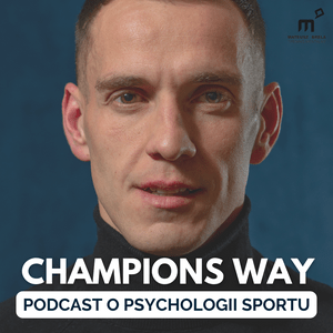 Słuchaj Champions Way Podcast - O psychologii w sporcie w aplikacji