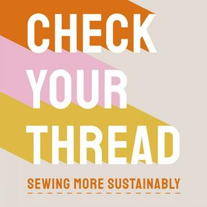 Słuchaj Check Your Thread: Sewing More Sustainably w aplikacji