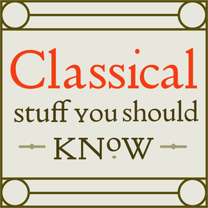 Słuchaj Classical Stuff You Should Know w aplikacji