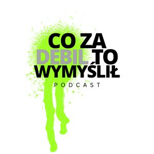 Słuchaj Co Za Debil To Wymyślił? w aplikacji