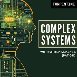 Słuchaj Complex Systems with Patrick McKenzie (patio11) w aplikacji