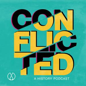 Słuchaj Conflicted: A History Podcast w aplikacji